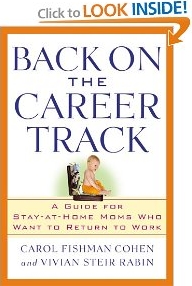 Back on the Career Track: A Guide for Stay-at-Home Moms Who Want to Return to Work