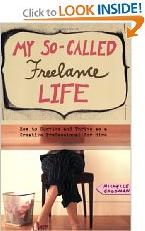 My So-Called Freelance Life: How to Survive and Thrive as a Creative Professional for Hire