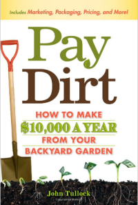 Pay Dirt: How To Make $10,000 a Year From Your Backyard Garden